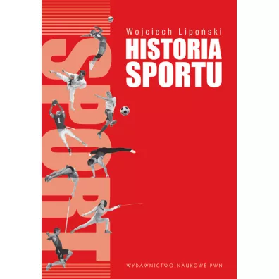 Historia sportu. Na tle rozwoju kultury fizycznej. (OPRAWA MI�KKA) - Wojciech Lipo�ski