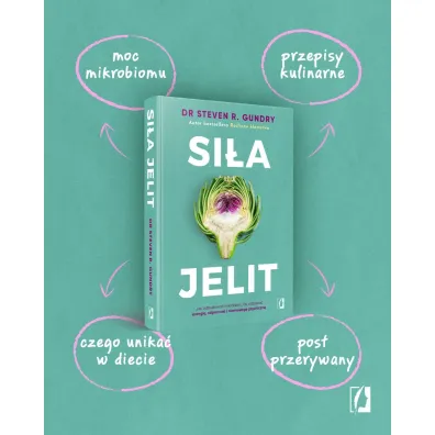 Si�a jelit. Jak odbudowa� mikrobiom, by odzyska� energi�, odporno�� i r�wnowag� psychiczn�