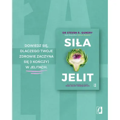 Si�a jelit. Jak odbudowa� mikrobiom, by odzyska� energi�, odporno�� i r�wnowag� psychiczn�