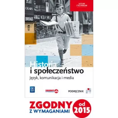 Historia i spo�ecze�stwo. J�zyk, komunikacja i media. Podr�cznik. Liceum i technikum - Agata Wyroda, Marcin Markowicz, Olga Pytli�ska-Markowicz