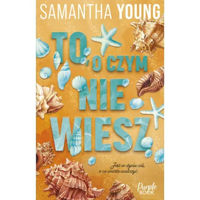 To, o czym nie wiesz - Samantha Young