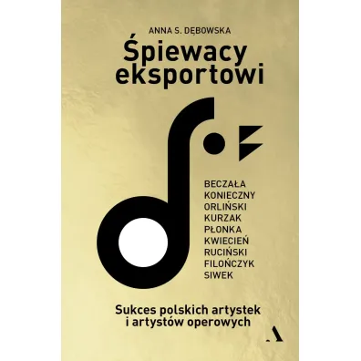 �piewacy eksportowi. Sukces polskich artystek i artyst�w operowych - Anna S. D�bowska
