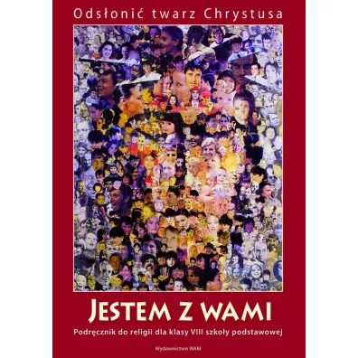 Ods�oni� twarz Chrystusa. Katechizm. Jestem z wami. Podr�cznik do religii dla klasy 8 szko�y podstawowej - W�adys�aw Kubik