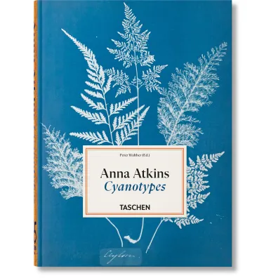 Anna Atkins. Cyanotypes - Peter  Walther