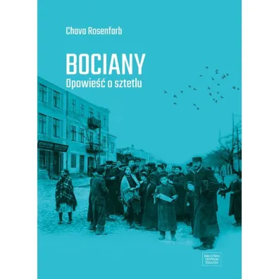 Bociany. Opowie�� o sztetlu - Chava Rosenfarb