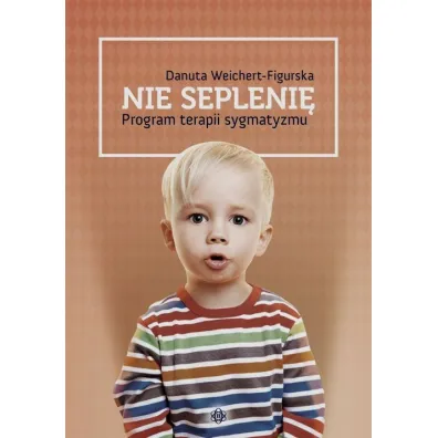 Nie sepleni� program terapii sygmatyzmu - Danuta Weichert-Figurska