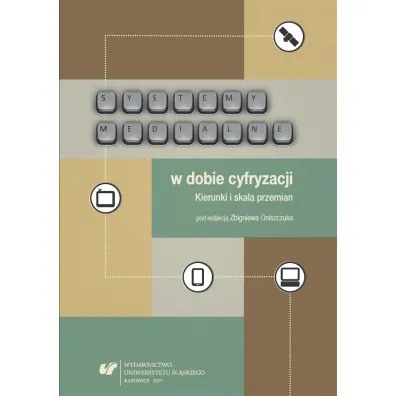 Systemy medialne w dobie cyfryzacji - Zbigniew  Oniszczuk