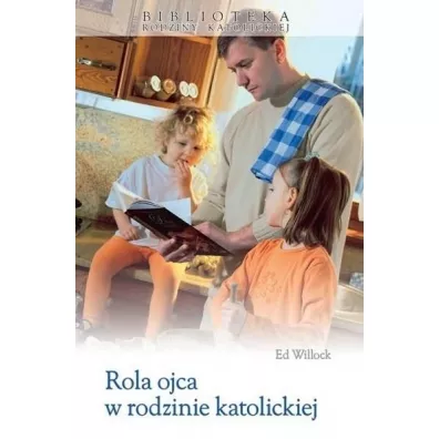 Rola ojca w rodzinie katolickiej w.2025 - Ed Willock