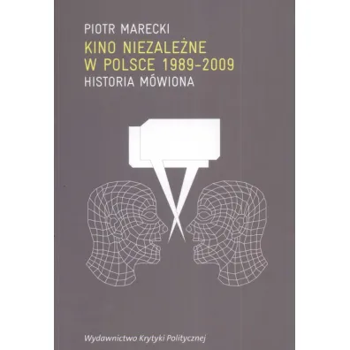 Kino niezale�ne w Polsce 1989-2009. Historia m�wiona - Piotr Marecki