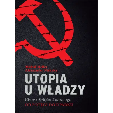 Utopia u w�adzy Historia Zwi�zku Sowieckiego Tom 2 Od pot�gi do upadku (1939-1991) - Micha� Heller, Aleksander Niekricz