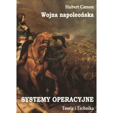 Wojna napoleo�ska. Systemy operacyjne... - Hubert Camon