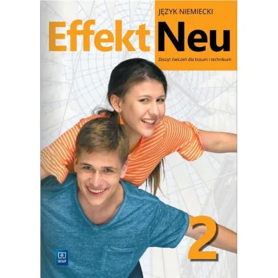 Effekt Neu 2. Zeszyt �wicze� do j�zyka niemieckiego dla liceum i technikum