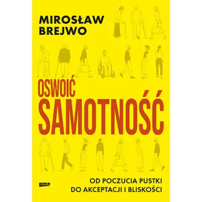 Oswoi� samotno��. Od poczucia pustki do akceptacji i blisko�ci