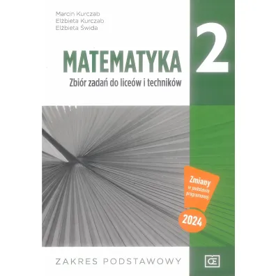 Matematyka 2. Zbi�r zada� do lice�w i technik�w. Zakres podstawowy - El�bieta Kurczab, El�bieta �wida, Marcin Kurczab