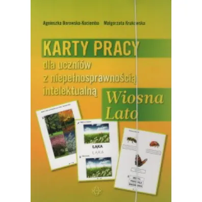 Karty pracy dla uczni�w z niepe�nosprawno�ci�. Wiosna. Lato - Agnieszka Borowska-Kociemba, Ma�gorzata Krukowska