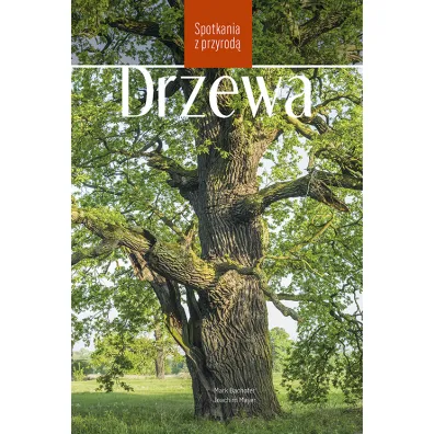 Drzewa. Spotkania z przyrod� - Mark Bachofer, Joachim Mayer