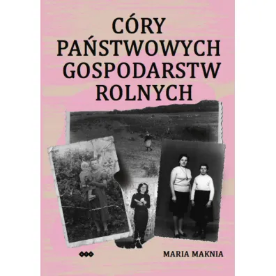 C�ry Pa�stwowych Gospodarstw Rolnych - Maria Maknia