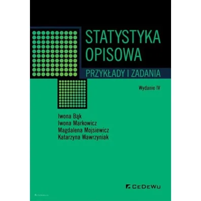 Statystyka opisowa. Przyk�ady i zadania w.4 - Iwona B�k, Iwona Markowicz, Katarzyna Wawrzyniak, Magdalena Mojsiewicz