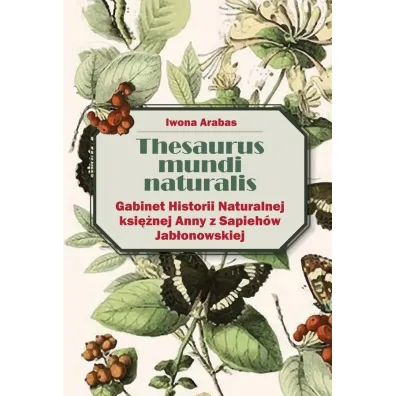 Thesaurus mundi naturalis - Iwona  Arabas