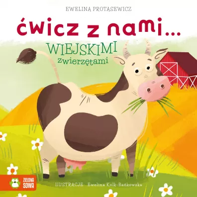 �wicz z nami… wiejskimi zwierz�tami - Ewelina Protasewicz