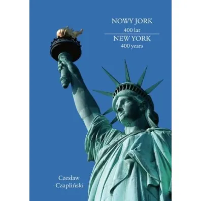 Nowy Jork 400 lat. New York 400 years - Czes�aw Czapli�ski