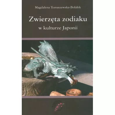 Zwierz�ta zodiaku w kulturze japonii - Magdalena Tomaszewska-Bola�ek