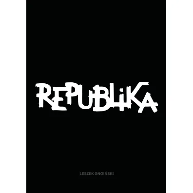 Republika. Nieustanne tango - Leszek Gnoi�ski