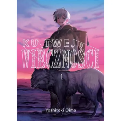 Ku twej wieczno�ci. Tom 1 - Yoshitoki Oima