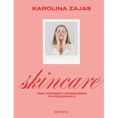 Skincare. Tw�j pierwszy przewodnik po piel�gnacji