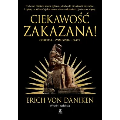 Ciekawo�� zakazana! - Erich von D�niken