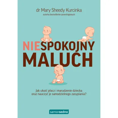 Niespokojny maluch. Jak ukoi� p�acz i marudzenie dziecka oraz nauczy� je samodzielnego zasypiania?