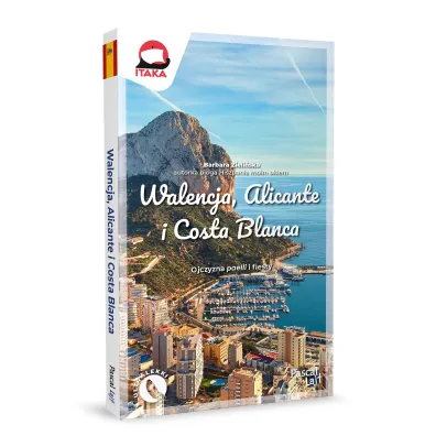 Walencja, Alicante i Costa Blanca. Ojczyzna paelli i fiesty