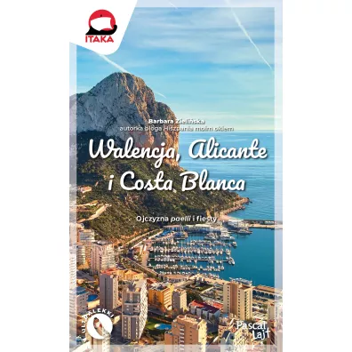 Walencja, Alicante i Costa Blanca. Ojczyzna paelli i fiesty - Barbara Zieliska