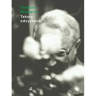 Teksty odzyskane - Tadeusz R�ewicz