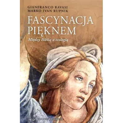 Fascynacja pi�knem. Mi�dzy Bibli� a teologi� - Ivan Rupnik Marko, Gianfranco Ravasi