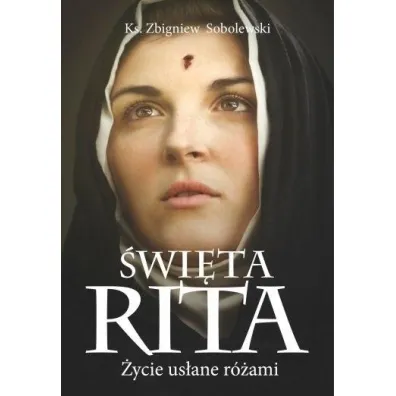 �wi�ta Rita. �ycie us�ane r�ami - Zbigniew Sobolewski