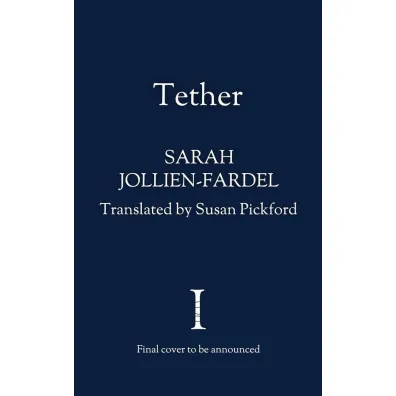 Tether - Sarah  Jollien-Fardel, Susan  Pickford