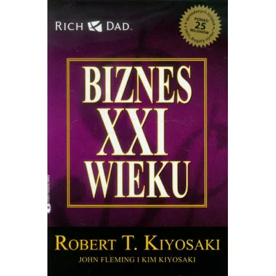 Biznes XXI wieku - Robert T. Kiyosaki
