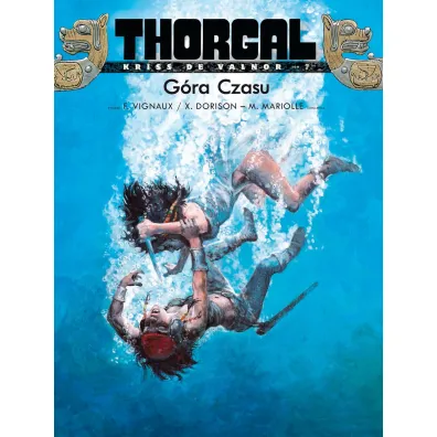 Thorgal &ndash; Kriss de Valnor G�ra czasu. Thorgal. Kriss de Valnor. Tom 7 - Xavier Dorison, Mathieu Mariolle, Fr�d�ric Vignaux