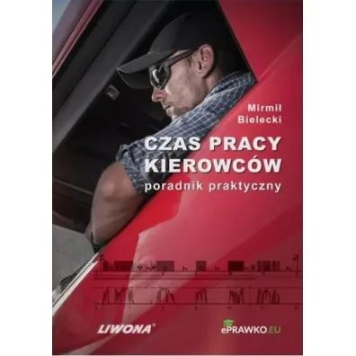 Czas pracy kierowc�w. Poradnik praktyczny - Mirmi� Bielecki