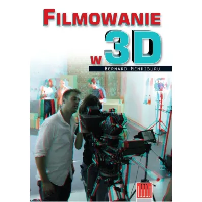 Filmowanie w 3D - Bernard Mendiburu