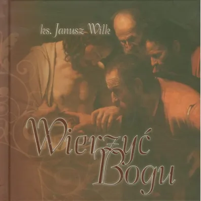 Wierzy� Bogu - Janusz Wilk