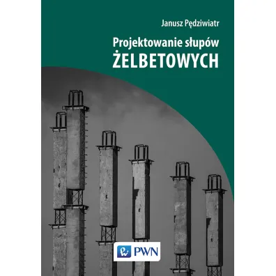 Projektowanie s�up�w �elbetowych - Janusz P�dziwiatr