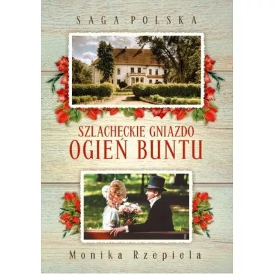 Szlacheckie gniazdo. Ogie� buntu. Saga Polska. Tom 6 - Monika Rzepiela