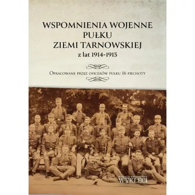 Wspomnienia wojenne pu�ku ziemi tarnowskiej z lat 1914-1915