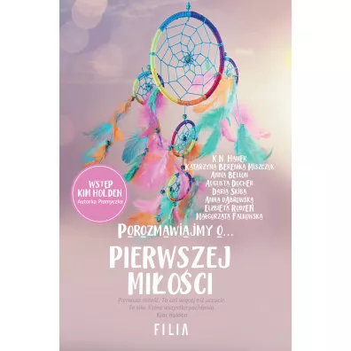 Porozmawiajmy o pierwszej mi�o�ci - Anna D�browska, El�bieta Rodze�, Katarzyna Berenika Miszczuk, K. N. Haner, Kim Holden, Ma�gorzata Falkowska, Anna Bellon, Beata Majewska, Daria Skiba