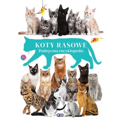 Koty rasowe. Podr�czna encyklopedia