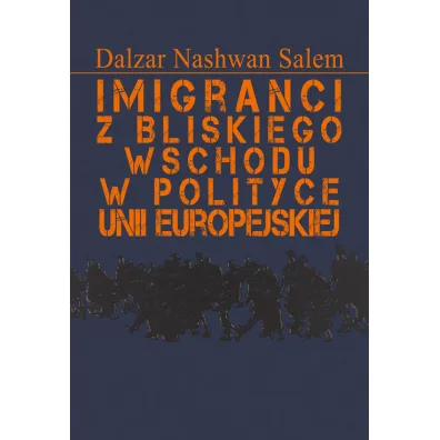 Imigranci z Bliskiego Wschodu w polityce Unii.. - Salem Dalzar Nashwan