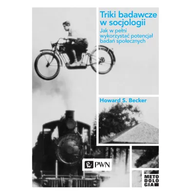 Triki badawcze w socjologii - Howard S. Becker