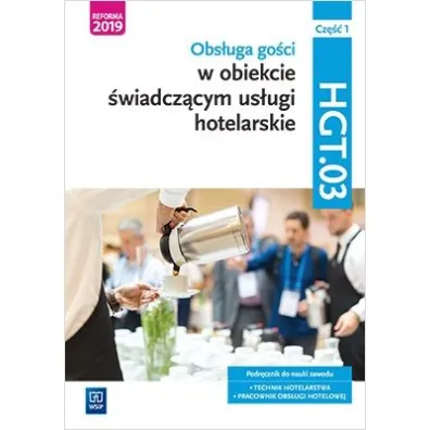 Obs�uga go�ci w obiekcie �wiadcz�cym us�ugi hotelarskie. Kwalifikacja HGT.03. Podr�cznik do nauki zawodu technik hotelarstwa. Cz�� 1 - Bo�ena Granecka-Wrzosek, Witold Drogo�